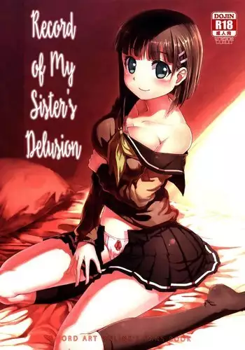 Imouto no Mousou Record | Record of My Sister's Delusion